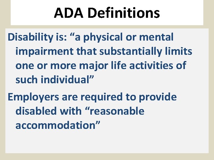 ADA Definitions Disability is: “a physical or mental impairment that substantially limits one or
