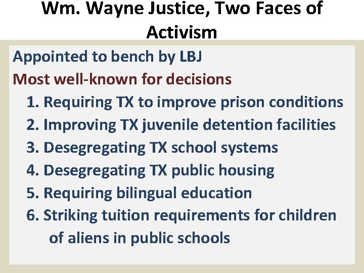 Wm. Wayne Justice, Two Faces of Activism Appointed to bench by LBJ Most well-known