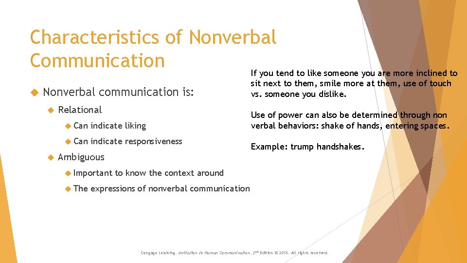 Characteristics of Nonverbal Communication If you tend to like someone you are more inclined