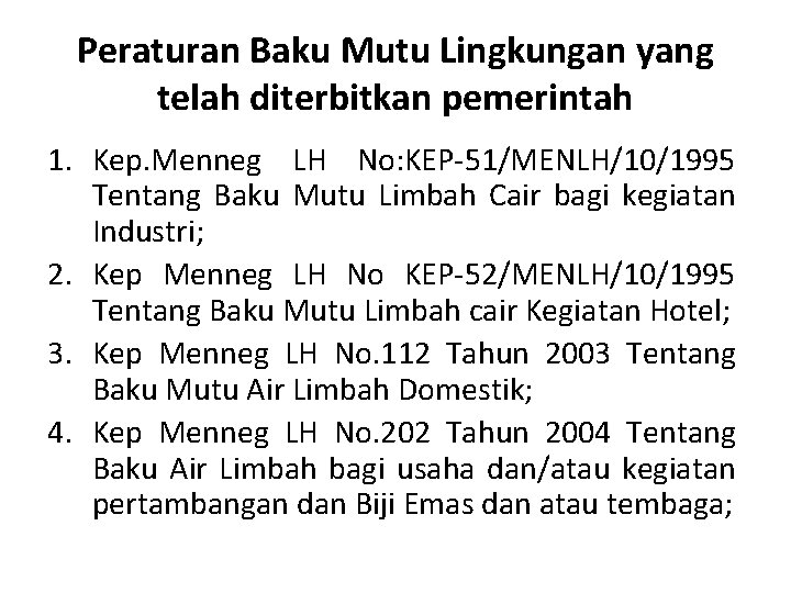 Peraturan Baku Mutu Lingkungan yang telah diterbitkan pemerintah 1. Kep. Menneg LH No: KEP-51/MENLH/10/1995