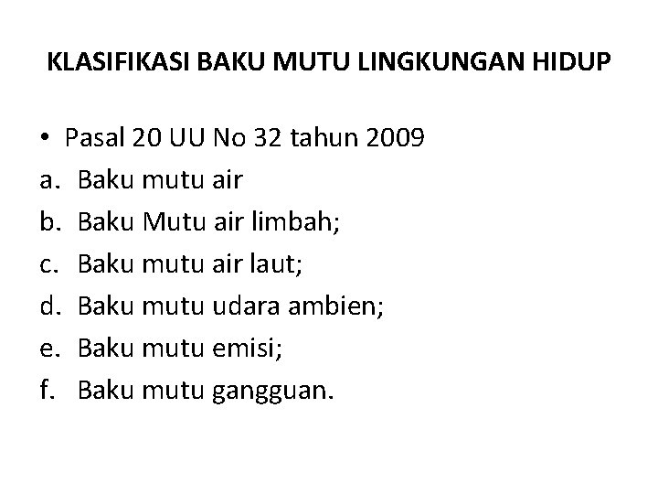 KLASIFIKASI BAKU MUTU LINGKUNGAN HIDUP • Pasal 20 UU No 32 tahun 2009 a.