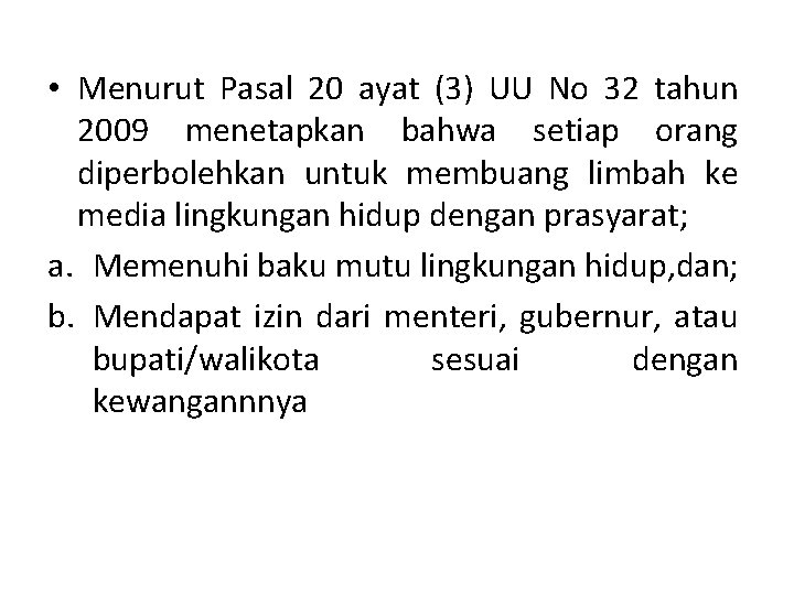  • Menurut Pasal 20 ayat (3) UU No 32 tahun 2009 menetapkan bahwa