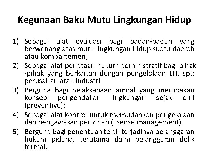 Kegunaan Baku Mutu Lingkungan Hidup 1) Sebagai alat evaluasi bagi badan-badan yang berwenang atas