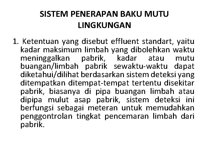 SISTEM PENERAPAN BAKU MUTU LINGKUNGAN 1. Ketentuan yang disebut effluent standart, yaitu kadar maksimum