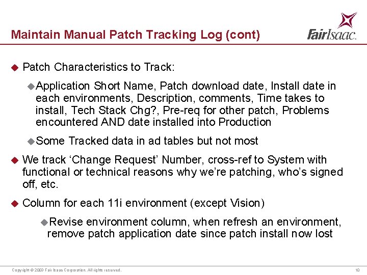 Maintain Manual Patch Tracking Log (cont) u Patch Characteristics to Track: u Application Short