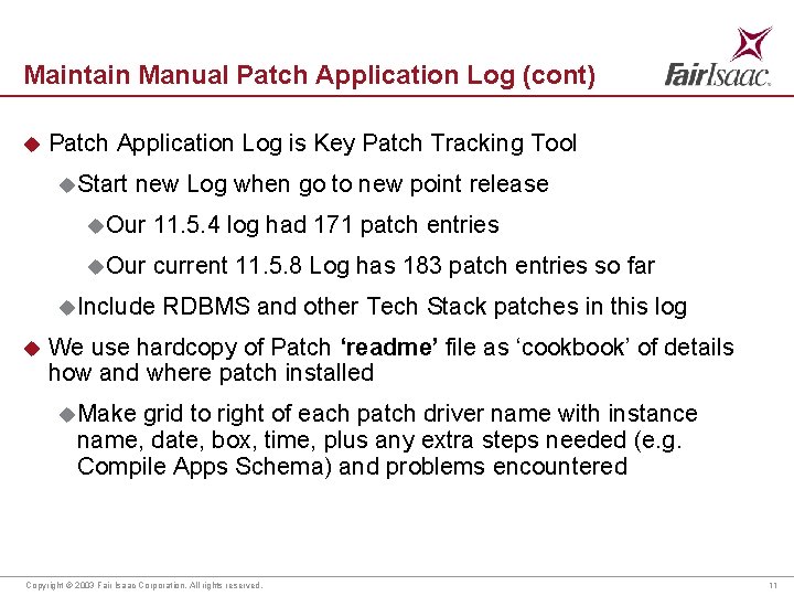 Maintain Manual Patch Application Log (cont) u Patch Application Log is Key Patch Tracking