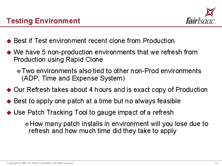 Testing Environment u Best if Test environment recent clone from Production u We have