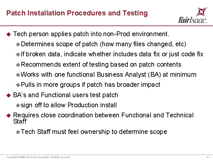 Patch Installation Procedures and Testing u Tech person applies patch into non-Prod environment. u