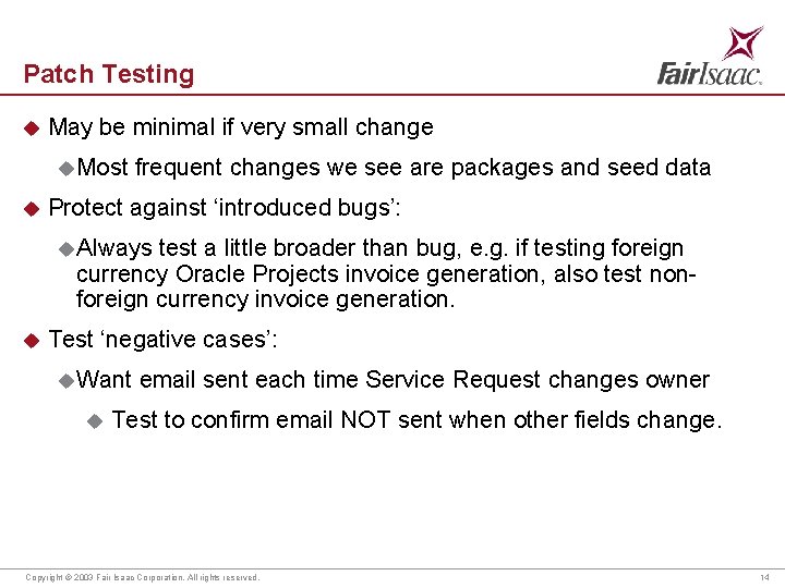 Patch Testing u May be minimal if very small change u Most u frequent