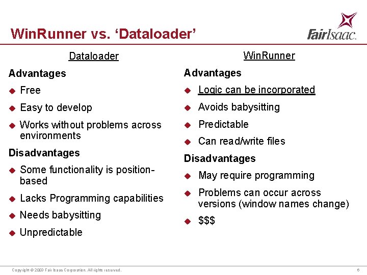 Win. Runner vs. ‘Dataloader’ Win. Runner Dataloader Advantages u Free u Logic can be