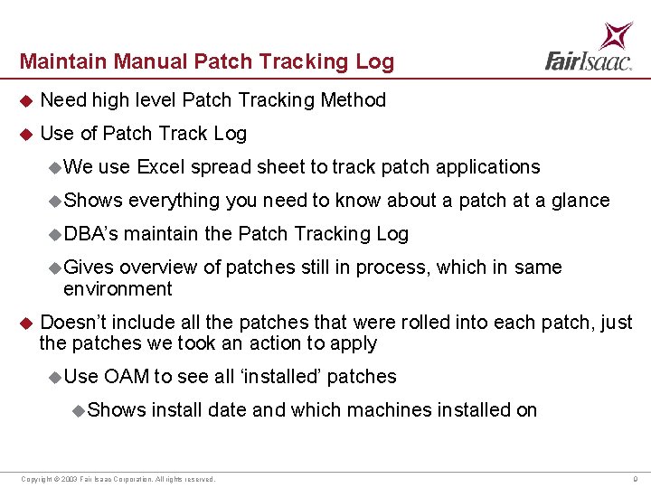 Maintain Manual Patch Tracking Log u Need high level Patch Tracking Method u Use