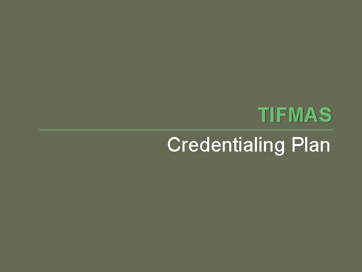 TIFMAS Credentialing Plan 