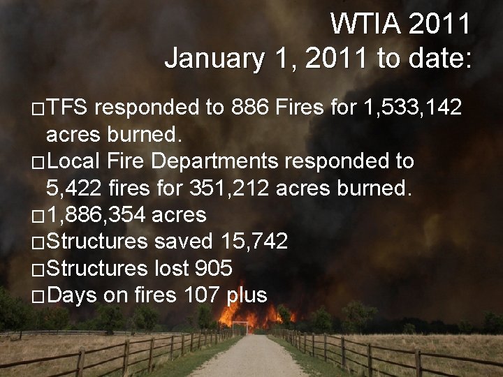 WTIA 2011 January 1, 2011 to date: �TFS responded to 886 Fires for 1,