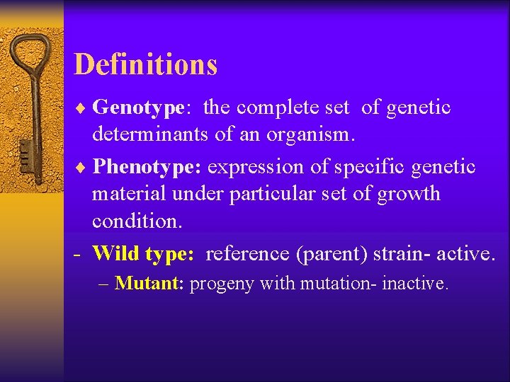 Definitions ¨ Genotype: the complete set of genetic determinants of an organism. ¨ Phenotype: