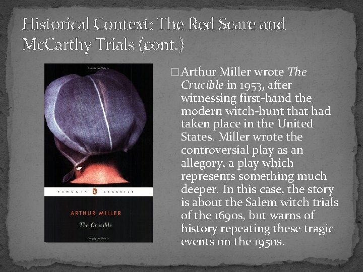 Historical Context: The Red Scare and Mc. Carthy Trials (cont. ) � Arthur Miller