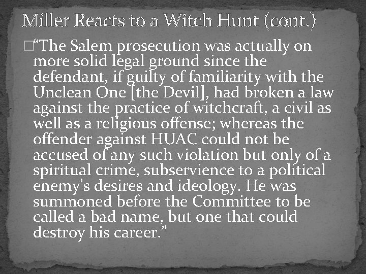Miller Reacts to a Witch Hunt (cont. ) �“The Salem prosecution was actually on