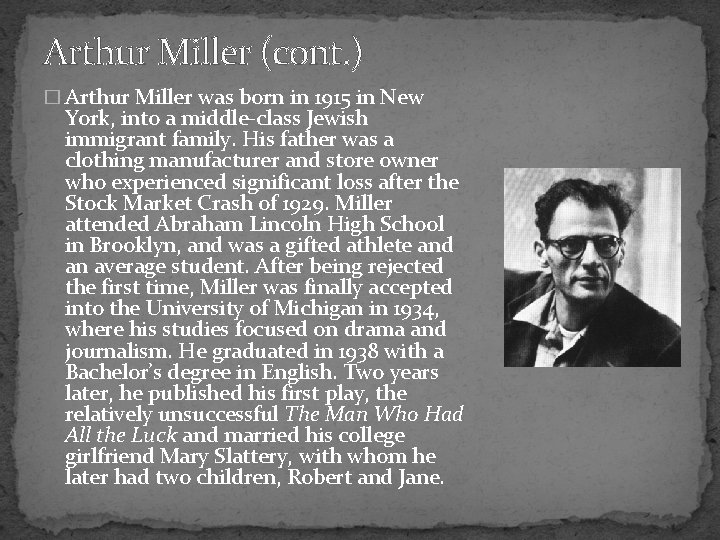 Arthur Miller (cont. ) � Arthur Miller was born in 1915 in New York,