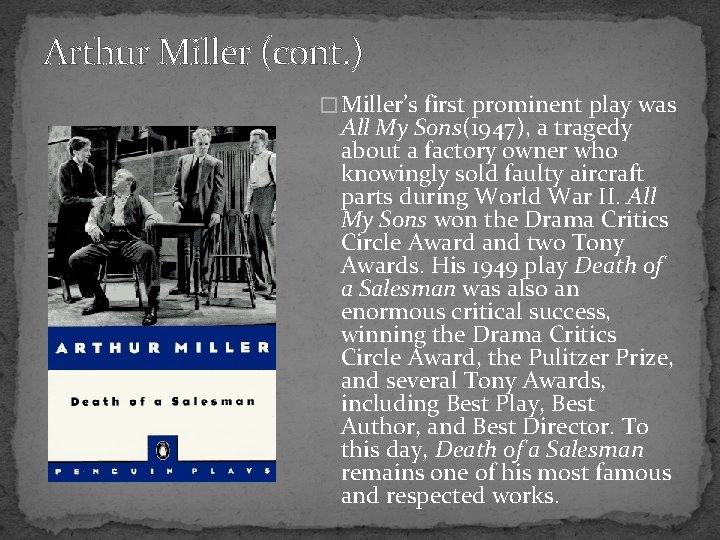 Arthur Miller (cont. ) � Miller’s first prominent play was All My Sons(1947), a