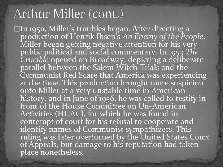 Arthur Miller (cont. ) �In 1950, Miller’s troubles began. After directing a production of