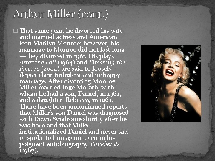 Arthur Miller (cont. ) � That same year, he divorced his wife and married