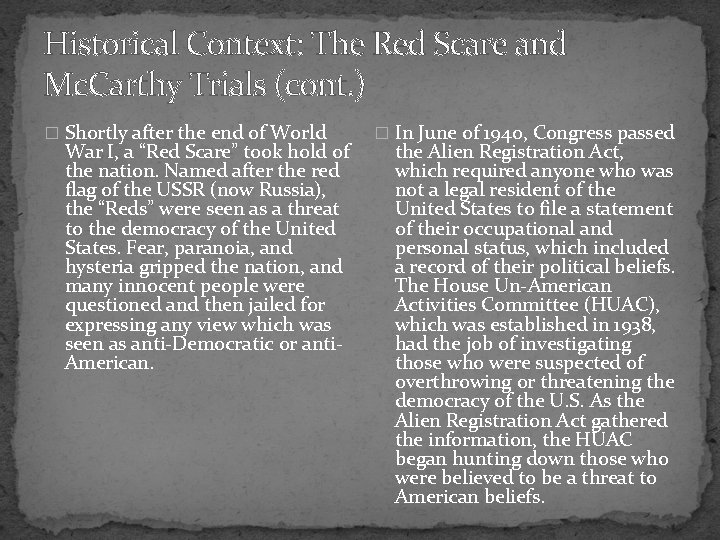 Historical Context: The Red Scare and Mc. Carthy Trials (cont. ) � Shortly after