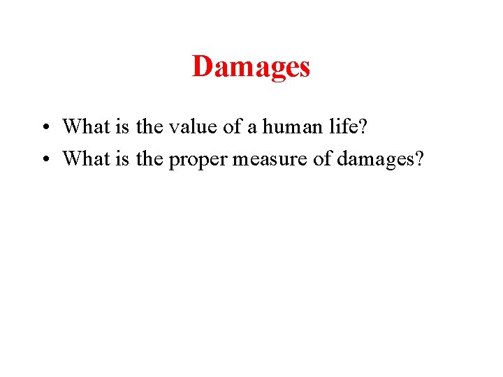 Damages • What is the value of a human life? • What is the