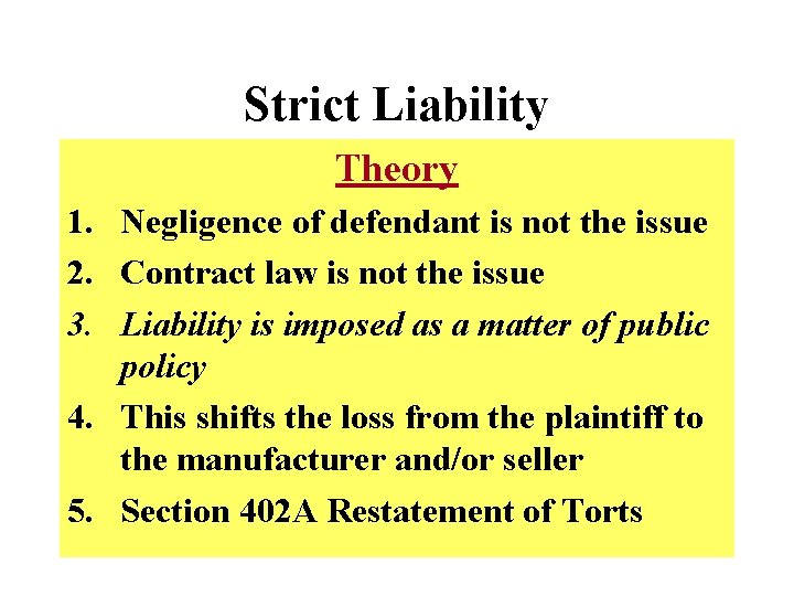 Strict Liability Theory 1. Negligence of defendant is not the issue 2. Contract law