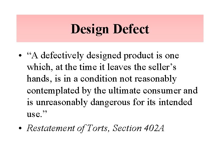 Design Defect • “A defectively designed product is one which, at the time it