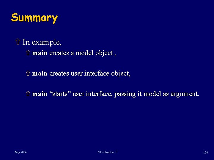 Summary ñ In example, ñ main creates a model object , ñ main creates Summary ñ In example, ñ main creates a model object , ñ main creates