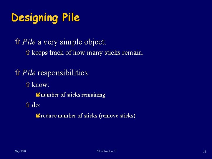 Designing Pile ñ Pile a very simple object: ñ keeps track of how many Designing Pile ñ Pile a very simple object: ñ keeps track of how many