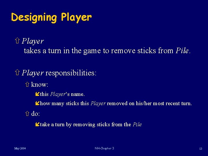 Designing Player ñ Player takes a turn in the game to remove sticks from Designing Player ñ Player takes a turn in the game to remove sticks from