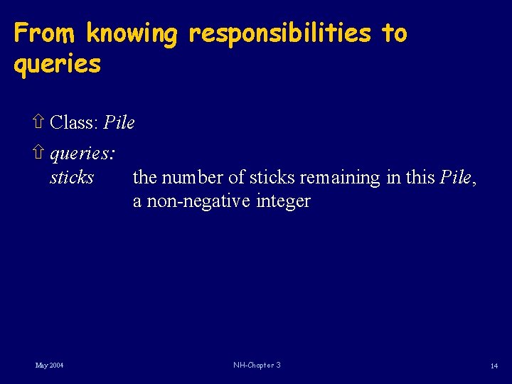 From knowing responsibilities to queries ñ Class: Pile ñ queries: sticks the number of From knowing responsibilities to queries ñ Class: Pile ñ queries: sticks the number of
