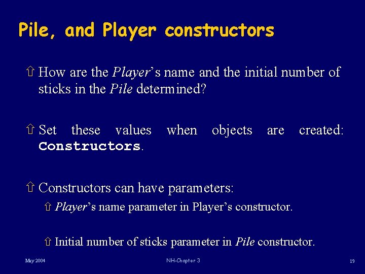 Pile, and Player constructors ñ How are the Player’s name and the initial number Pile, and Player constructors ñ How are the Player’s name and the initial number