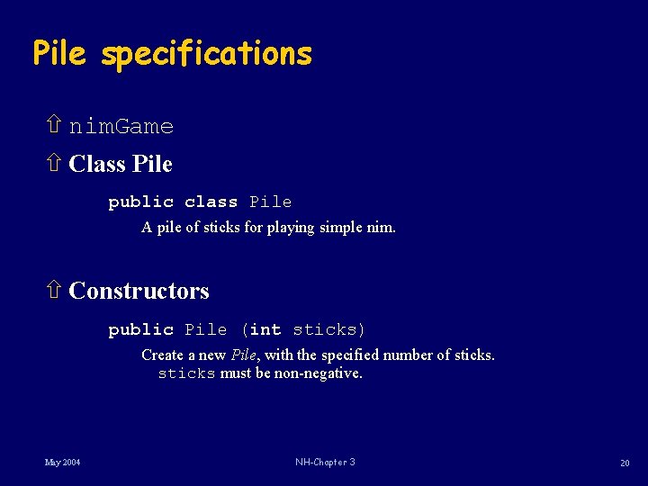 Pile specifications ñ nim. Game ñ Class Pile public class Pile A pile of Pile specifications ñ nim. Game ñ Class Pile public class Pile A pile of