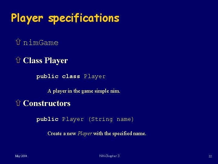 Player specifications ñ nim. Game ñ Class Player public class Player A player in Player specifications ñ nim. Game ñ Class Player public class Player A player in