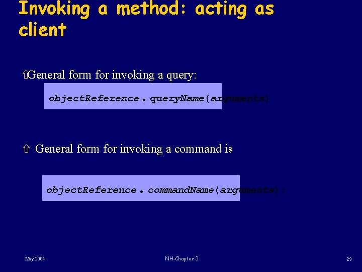 Invoking a method: acting as client ñGeneral form for invoking a query: object. Reference Invoking a method: acting as client ñGeneral form for invoking a query: object. Reference