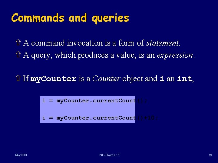 Commands and queries ñ A command invocation is a form of statement. ñ A Commands and queries ñ A command invocation is a form of statement. ñ A