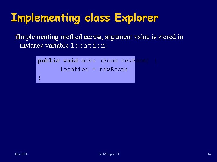 Implementing class Explorer ñImplementing method move, argument value is stored in instance variable location: Implementing class Explorer ñImplementing method move, argument value is stored in instance variable location: