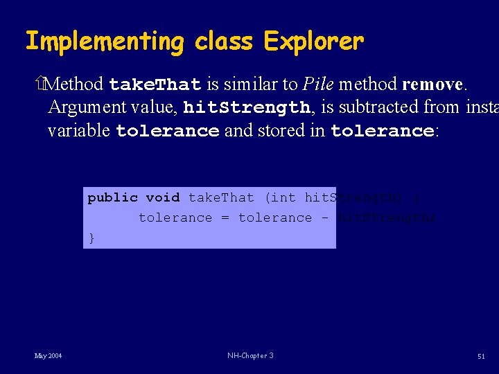 Implementing class Explorer ñMethod take. That is similar to Pile method remove. Argument value, Implementing class Explorer ñMethod take. That is similar to Pile method remove. Argument value,
