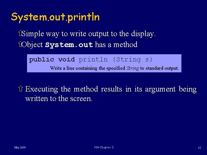 System. out. println ñSimple way to write output to the display. ñObject System. out System. out. println ñSimple way to write output to the display. ñObject System. out