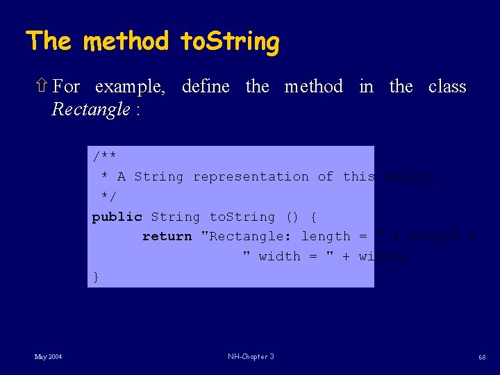 The method to. String ñ For example, define the method in the class Rectangle The method to. String ñ For example, define the method in the class Rectangle