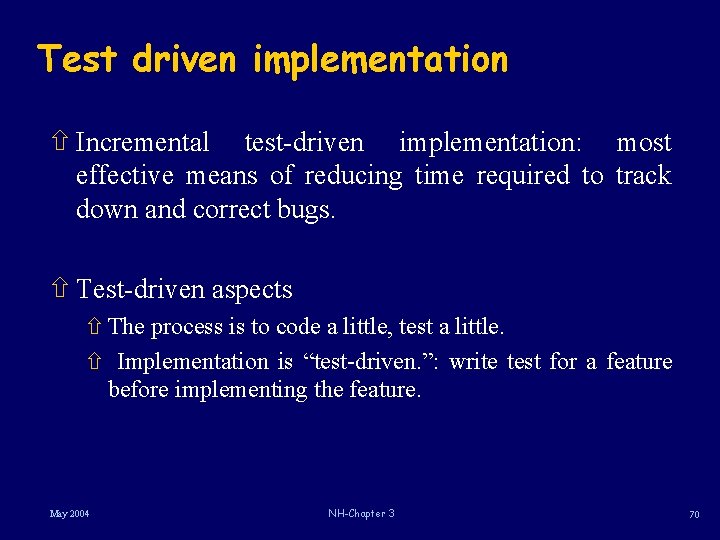 Test driven implementation ñ Incremental test-driven implementation: most effective means of reducing time required Test driven implementation ñ Incremental test-driven implementation: most effective means of reducing time required