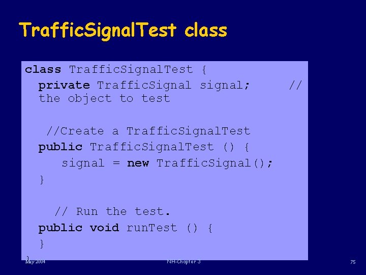 Traffic. Signal. Test class Traffic. Signal. Test { private Traffic. Signal signal; the object Traffic. Signal. Test class Traffic. Signal. Test { private Traffic. Signal signal; the object