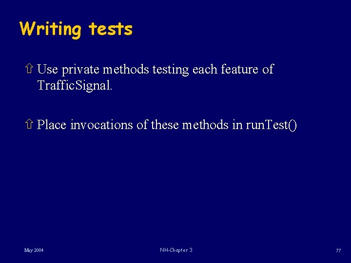 Writing tests ñ Use private methods testing each feature of Traffic. Signal. ñ Place Writing tests ñ Use private methods testing each feature of Traffic. Signal. ñ Place