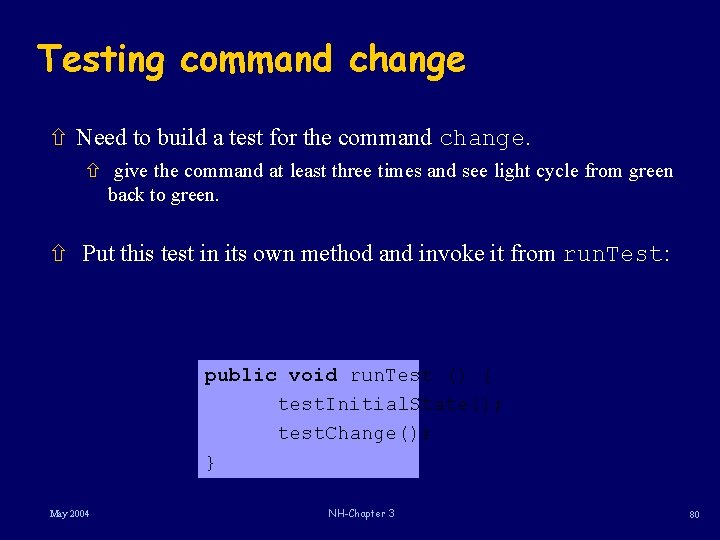 Testing command change ñ Need to build a test for the command change. ñ Testing command change ñ Need to build a test for the command change. ñ