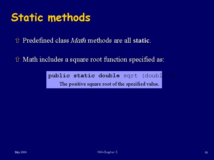 Static methods ñ Predefined class Math methods are all static. ñ Math includes a Static methods ñ Predefined class Math methods are all static. ñ Math includes a