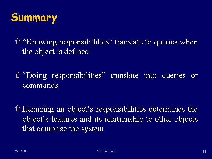 Summary ñ “Knowing responsibilities” translate to queries when the object is defined. ñ “Doing Summary ñ “Knowing responsibilities” translate to queries when the object is defined. ñ “Doing