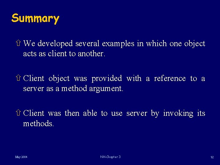 Summary ñ We developed several examples in which one object acts as client to Summary ñ We developed several examples in which one object acts as client to