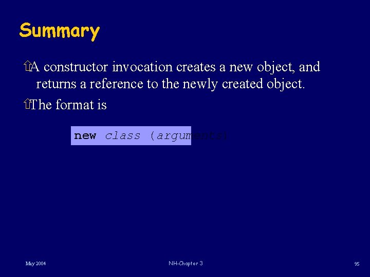 Summary ñA constructor invocation creates a new object, and returns a reference to the Summary ñA constructor invocation creates a new object, and returns a reference to the