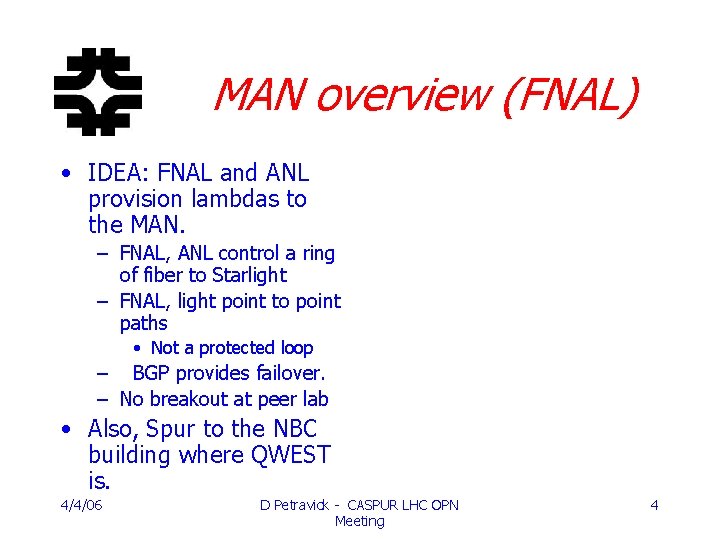 MAN overview (FNAL) • IDEA: FNAL and ANL provision lambdas to the MAN. –